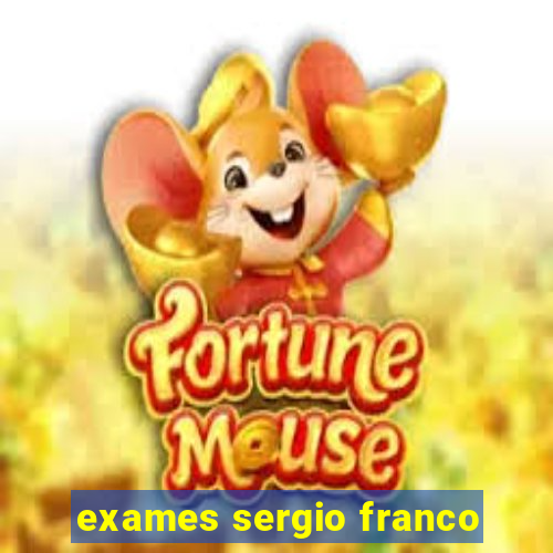 exames sergio franco